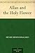 Allan and the Holy Flower by H. Rider Haggard Allan and the Holy Flower by H. Rider Haggard