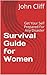 Survival Guide for Women: Get Your Self Prepared For Any Disaster (Survival Guides Book 1)