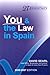 You and the Law in Spain: The Complete and Readable Guide to Spanish Law for Foreigners - Incorporating the Spanish Property Guide