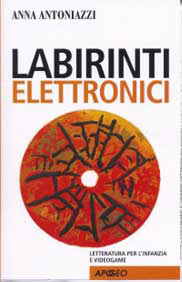 Labirinti elettronici. Letteratura per l'infanzia e videogame (Paperback)