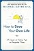 How to Save Your Own Life: 15 Lessons on Finding Hope in Unexpected Places