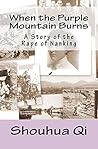 When the Purple Mountain Burns: A Story of the Rape of Nanking