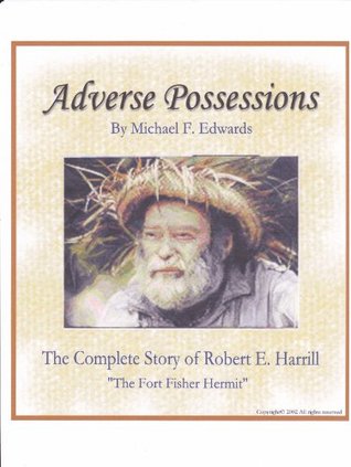 Adverse Possessions: The Complete Story of Robert E. Harrill, "The Fort Fisher Hermit" (Kindle Edition)