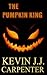 The Pumpkin King by Kevin J.J. Carpenter