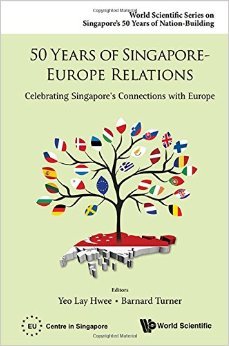 50 Years of Singapore-Europe Relations: Celebrating Singapore's Connections with Europe (Paperback)