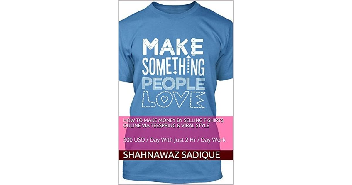 Selling T-Shirts Online Via Teespring 