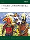 Samurai Commanders (2): 1577–1638 (Elite, 128)