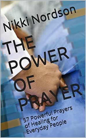 THE POWER OF PRAYER: 57 Powerful Prayers of Healing for Everyday People (ebook)