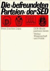 Die befreundeten Parteien der SED. DDR- Blockparteien heute (Unknown Binding)