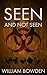 Seen And Not Seen (The Veil: Seen and Not Seen, #1)