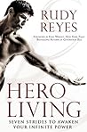 Hero Living: Seven Strides to Awaken Your Infinite Power
