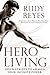 Hero Living: Seven Strides to Awaken Your Infinite Power
