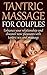 Tantric Massage for Couples: Enhance your relationship and discover new pleasures with tantric sex and massage (Couples Communication)