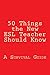 50 Things the New ESL Teach...
