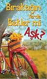 Bıraktığın Yerde Bekler mi Aşk? by Ophelia London