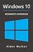 Windows 10: Beginner's Handbook