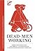 Dead Men Working by Ernst Lohoff