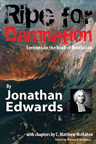 Ripe for Damnation: Sermons on the Book of Revelation