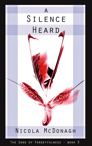 A Silence Heard (Song of Forgetfulness, #3)
