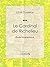 Le Cardinal de Richelieu: Étude biographique