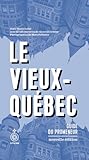 Le Vieux-Québec : Guide du promeneur