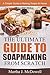 The Ultimate Guide To Soapmaking From Scratch: A Simple Guide to Making Soaps at Home (DIY Series Book 1)
