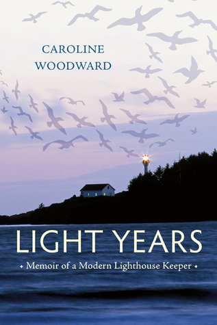 Light Years: Memoir of a Modern Lighthouse Keeper (Hardcover)