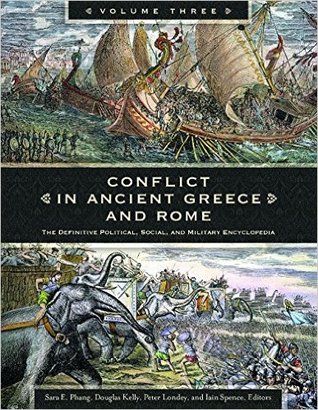 Conflict in Ancient Greece and Rome: The Definitive Political, Social, and Military Encyclopedia