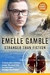 Stranger Than Fiction by Emelle Gamble Stranger Than Fiction by Emelle Gamble