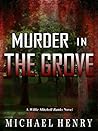 Murder In The Grove by Michael  Henry