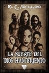 La suerte del dios hambriento by M.C. Arellano