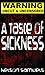 A TASTE OF SICKNESS: UNCUT ...