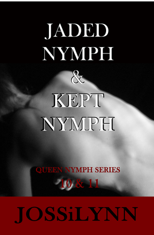 Jaded Nymph Kept Nymph, Queen Nymph Series books 10 11