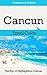 Cancun Travel Guide: The Top 10 Highlights in Cancun (Globetrotter Guide Books)