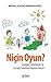 Niçin Oyun? - (Çocuğun Gelişiminde ve Çocuğu Tanımada Oyunun Önemi)