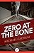 Zero at the Bone