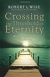 Crossing the Threshold of Eternity: What the Dying Can Teach the Living