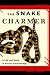 The Snake Charmer: A Life a...
