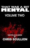 That Was A Bit Mental: Volume 2