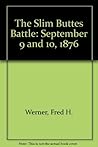 The Slim Buttes Battle: September 9 and 10, 1876 The Slim Buttes Battle: September 9 and 10, 1876