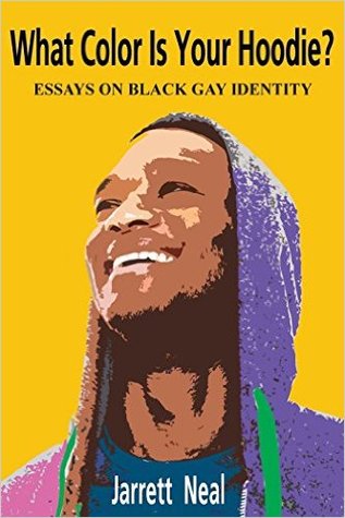 What Color Is Your Hoodie?: Essays on Black Gay Identity