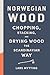 Norwegian Wood Chopping, Stacking, and Drying Wood the Scandinavian Way by Lars Mytting