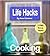 LifeHacks: Cooking: Clever tips and tricks to save you time and money in the kitchen!