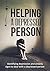Depression: Helping a Depressed Person: Identifying Depression & Anxiety Signs, To Deal With A Depressed Person (Improved)