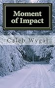 Moment of Impact: A Lucas Caine Young Adult Thriller