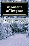 Moment of Impact:...
