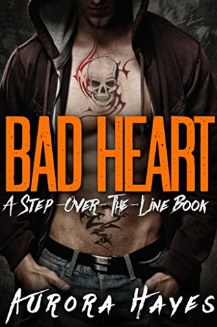 Bad Heart (Step Over the Line #2)