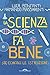 La scienza fa bene (se cono...