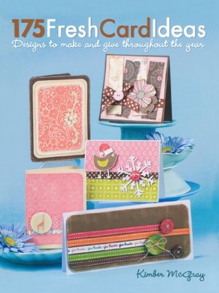 175 Fresh Card Ideas: Designs to Make and Give Throughout the Year (Paperback)
