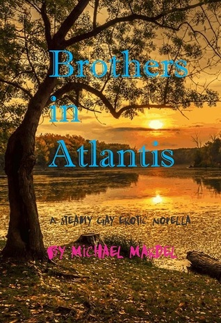 Brothers in Atlantis: a steamy gay erotic novella (2nd edition)